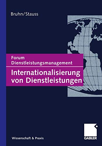 Internationalisierung von Dienstleistungen: Forum Dienstleistungsmanagement Internationalisierung von Dienstleistungen: Forum Dienstleistungsmanagement von Gabler Verlag