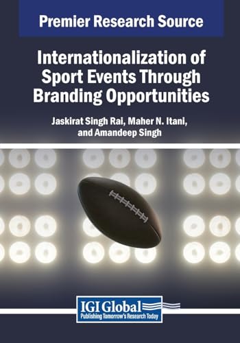 Internationalization of Sport Events Through Branding Opportunities (Advances in Marketing, Customer Relationship Management, and E-Services) von IGI Global
