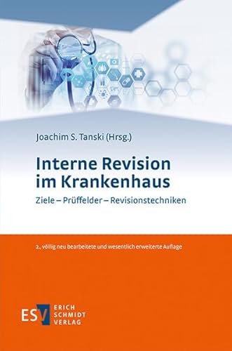 Interne Revision im Krankenhaus: Ziele - Prüffelder - Revisionstechniken von Schmidt (Erich), Berlin