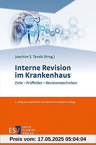 Interne Revision im Krankenhaus: Ziele - Prüffelder - Revisionstechniken