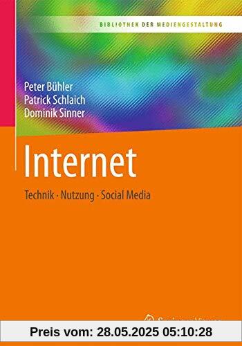 Internet: Technik – Nutzung – Social Media (Bibliothek der Mediengestaltung)