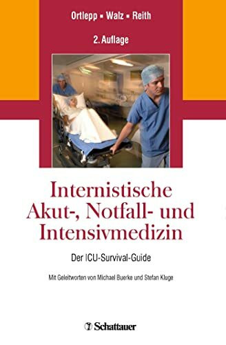 Internistische Akut-, Notfall- und Intensivmedizin: Der ICU-Survival-Guide Internistische Akut-, Notfall- und Intensivmedizin: Der ICU-Survival-Guide