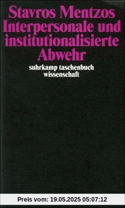 Interpersonale und institutionalisierte Abwehr (suhrkamp taschenbuch wissenschaft)