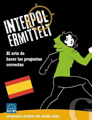 Interpol ermittelt / Interpol ermittelt (Spanisch): Spanisch lernen für Krimi-Fans / Spiel: El arte de hacer las pre guntas cooectas. Sprachspiel von Hueber