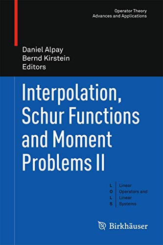 Interpolation, Schur Functions and Moment Problems II (Operator Theory: Advances and Applications, 226, Band 226)