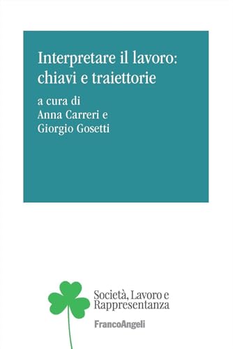 Interpretare il lavoro: chiavi e traiettorie von Franco Angeli