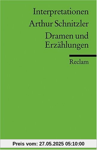 Interpretationen: Arthur Schnitzler. Dramen und Erzählungen