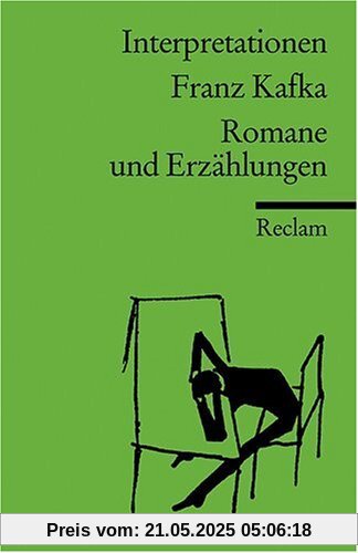 Interpretationen: Franz Kafka. Romane und Erzählungen Interpretationen: Franz Kafka. Romane und Erzählungen