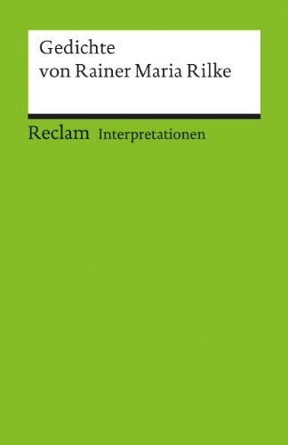 Interpretationen: Gedichte von Rainer Maria Rilke (Reclams Universal-Bibliothek) von Reclam Philipp Jun.