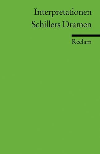 Interpretationen: Schillers Dramen: Einführung; historische Hintergründe; Textanalysen (Reclams Universal-Bibliothek) von Reclam Philipp Jun.