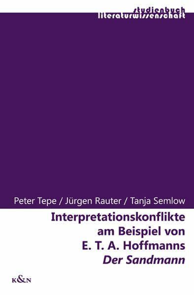 Interpretationskonflikte am Beispiel von E.T.A. Hoffmanns "Der Sandmann": Kognitive Hermeneuti... Interpretationskonflikte am Beispiel von E.T.A. Hoffmanns "Der Sandmann": Kognitive Hermeneuti...