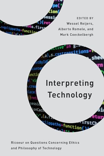 Interpreting Technology: Ricoeur on Questions Concerning Ethics and Philosophy of Technology (Philosophy, Technology and Society) von Rowman & Littlefield Publishers