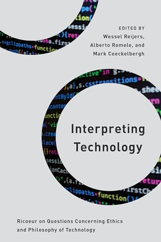 Interpreting Technology: Ricoeur on Questions Concerning Ethics and Philosophy of Technology (Philosophy, Technology and Society)
