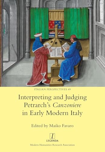 Interpreting and Judging Petrarch's Canzoniere in Early Modern Italy (Italian Perspectives, Band 49) von Legenda