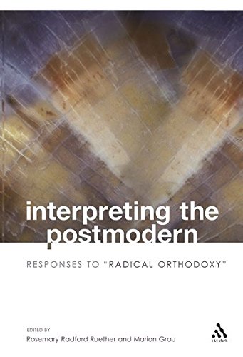 Interpreting the Postmodern: Responses to Radical Orthodoxy Interpreting the Postmodern: Responses to Radical Orthodoxy von T & T Clark International