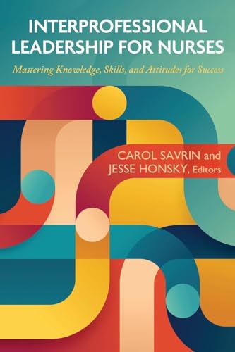 Interprofessional Leadership for Nurses: Mastering Knowledge, Skills, and Attitudes for Success von Cognella Academic Publishing