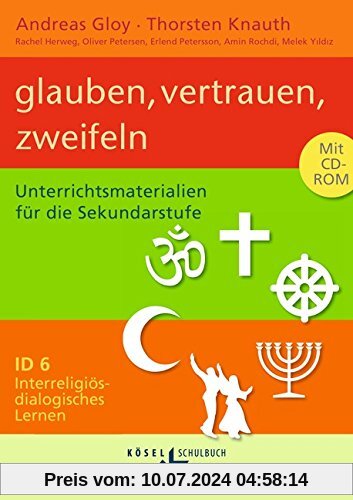 Interreligiös-dialogisches Lernen: ID - Sekundarstufe I: Band 6: 9./10. Schuljahr - Glauben, vertrauen, zweifeln: Unterrichtsmaterialien mit CD-ROM