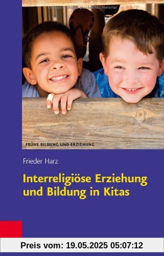 Interreligiöse Erziehung und Bildung in Kitas (Frühe Bildung und Erziehung) (Fruhe Bildung Und Erziehung)