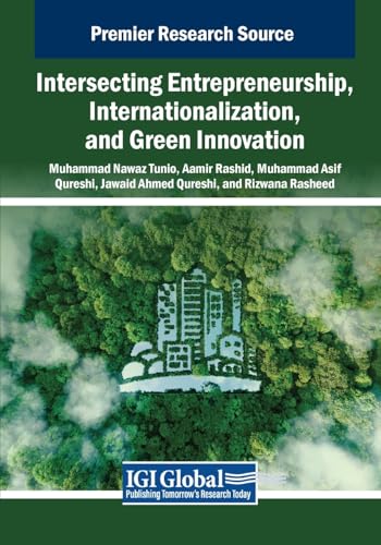 Intersecting Entrepreneurship, Internationalization, and Green Innovation (Advances in Business Strategy and Competitive Advantage) von IGI Global