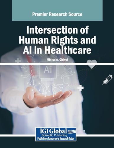 Intersection of Human Rights and AI in Healthcare (Advances in Healthcare Information Systems and Administration) von IGI Global
