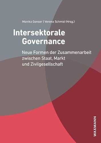 Intersektorale Governance: Neue Formen der Zusammenarbeit zwischen Staat, Markt und Zivilgesellschaft von Waxmann