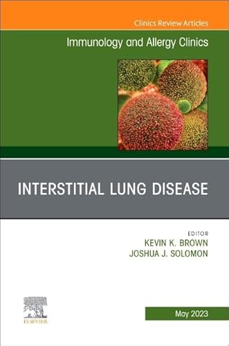 Interstitial Lung Disease, An Issue of Immunology and Allergy Clinics of North America (Volume 43-2) (The Clinics: Internal Medicine, Volume 43-2) von Elsevier