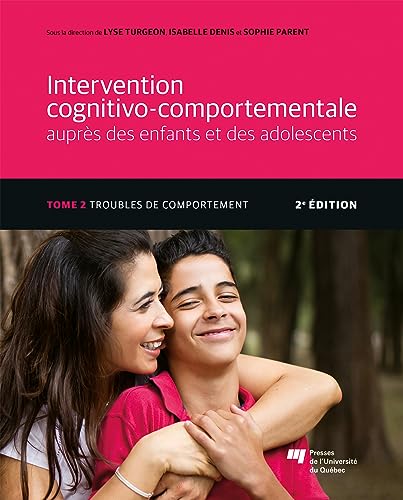 Intervention cognitivo-comportementale auprès des enfants et des adolescents, Tome 2 - 2e édition: Troubles de comportement