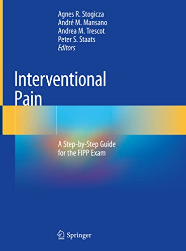 Interventional Pain: A Step-by-Step Guide for the FIPP Exam von Springer
