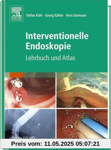 Interventionelle Endoskopie: Lehrbuch und Atlas