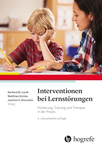 Interventionen bei Lernstörungen: Förderung, Training und Therapie in der Praxis Interventionen bei Lernstörungen: Förderung, Training und Therapie in der Praxis von Hogrefe Verlag