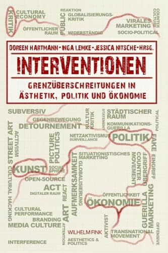 Interventionen: Grenzüberschreitungen in Ästhetik, Politik und Ökonomie von Wilhelm Fink Verlag