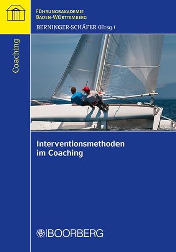 Interventionsmethoden im Coaching (Schriftenreihe der Führungsakademie Baden-Württemberg) von Boorberg
