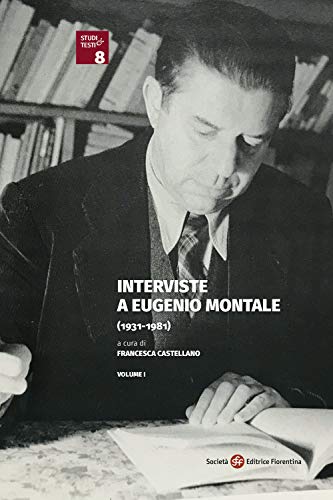 Interviste a Eugenio Montale (1931-1981) (Studi e testi)
