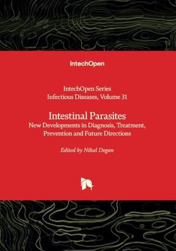 Intestinal Parasites - New Developments in Diagnosis, Treatment, Prevention and Future Directions (Infectious Diseases, Band 31) von IntechOpen
