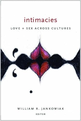Intimacies: Love and Sex Across Cultures von Columbia University Press