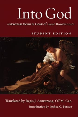 Into God, Student Edition: Itinerarum Mentis in Deum of Saint Bonavenuture von The Catholic University of America Press