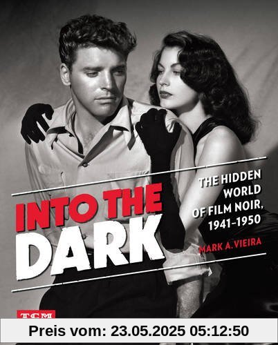 Into the Dark (Turner Classic Movies): The Hidden World of Film Noir, 1941-1950