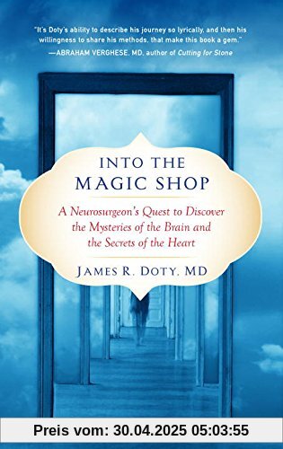 Into the Magic Shop: A Neurosurgeon's Quest to Discover the Mysteries of the Brain and the Secrets of the Heart