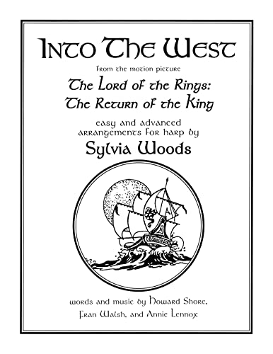 Into the West from the Lord of the Rings: Arranged for Harp: The Return of the King: Easy and Advanced Arrangements for Harp von Sylvia Woods
