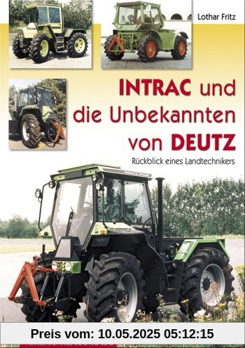 Intrac und die Unbekannten von Deutz: Rückblick eines Landtechnikers Intrac und die Unbekannten von Deutz: Rückblick eines Landtechnikers
