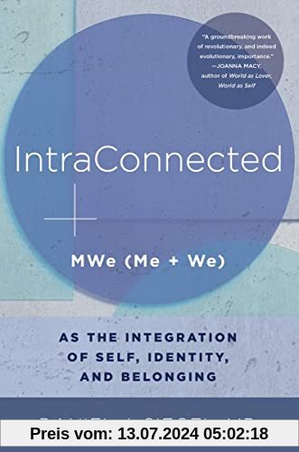 Intraconnected: Mwe (Me + We) As the Integration of Self, Identity, and Belonging (Norton Series on Interpersonal Neurobiology, Band 0)