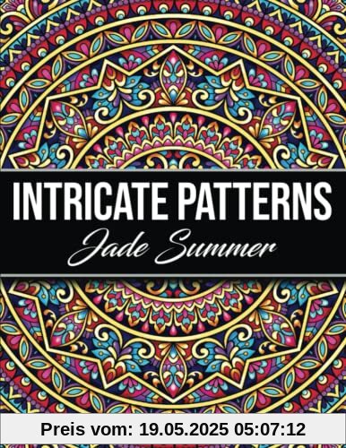 Intricate Patterns: An Adult Coloring Book with 50 Detailed Pattern Designs for Relaxation and Stress Relief (Intricate Coloring Books for Adults)