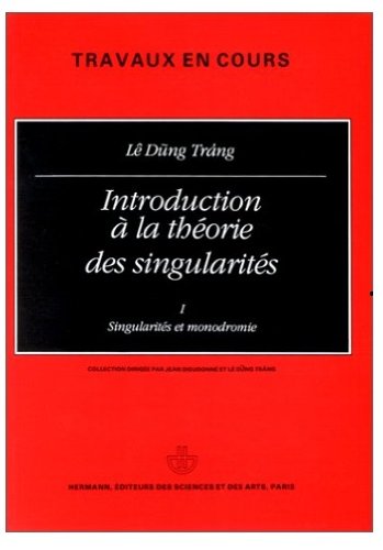 Introduction à la théorie des singularités. Tome I: Singularités et monodromie (Collection travaux en cours, Band 36) von Hermann