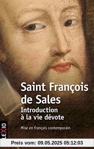 Introduction à la vie dévote : Une initiation pratique à la vie spirituelle