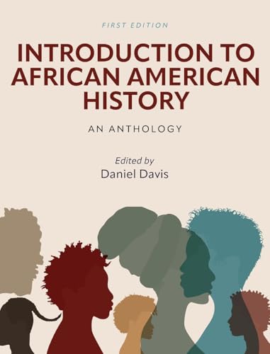Introduction to African American History: An Anthology Introduction to African American History: An Anthology von Cognella Academic Publishing