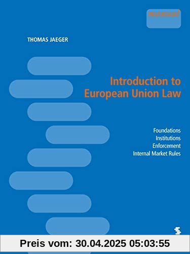 Introduction to European Union Law: Foundations – Institutions – Enforcement – Internal Market Rules Introduction to European Union Law: Foundations – Institutions – Enforcement – Internal Market Rules