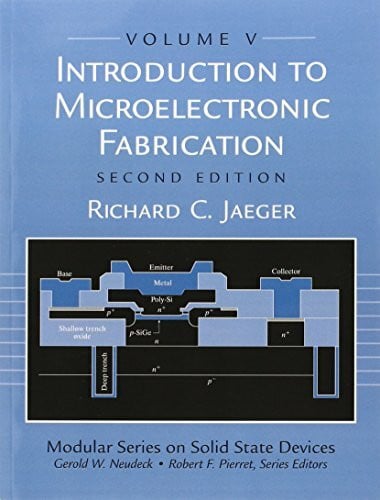 Introduction to Microelectronic Fabrication: Volume 5 of Modular Series on Solid State Devices... Introduction to Microelectronic Fabrication: Volume 5 of Modular Series on Solid State Devices...