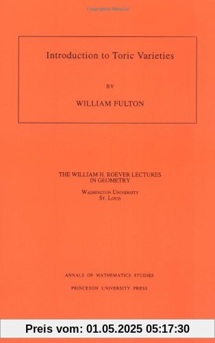 Introduction to Toric Varieties. (AM-131) (William H. Roever Lectures in Geometry)