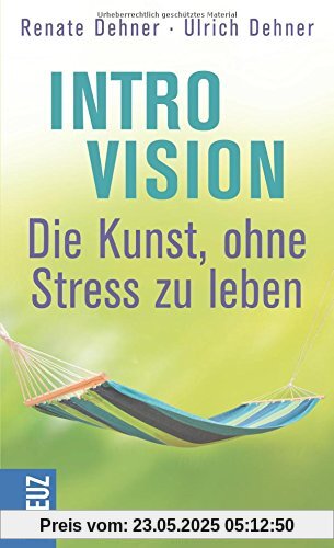 Introvision - die Kunst, ohne Stress zu leben