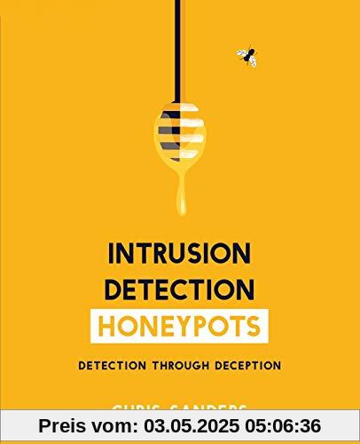 Intrusion Detection Honeypots: Detection through Deception Intrusion Detection Honeypots: Detection through Deception